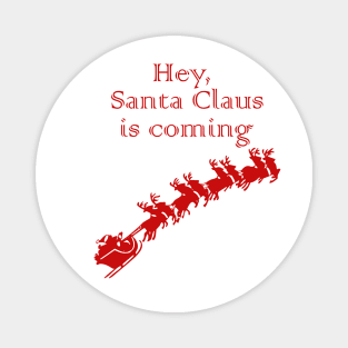 Hey, Santa Claus is coming Magnet